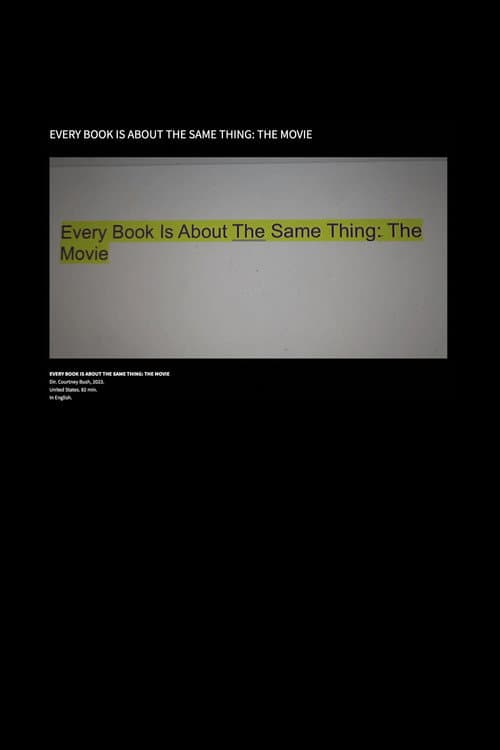 Poster for Every Book Is About the Same Thing: The Movie