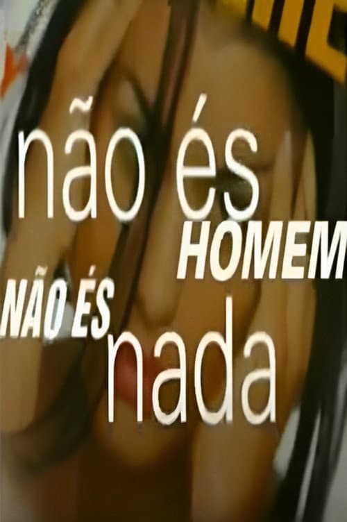 Poster for Não És Homem Não És Nada