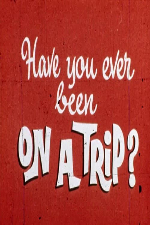 Poster for Have You Ever Been on a Trip?