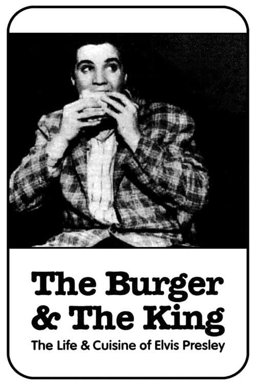 Poster for The Burger and the King: The Life & Cuisine of Elvis Presley