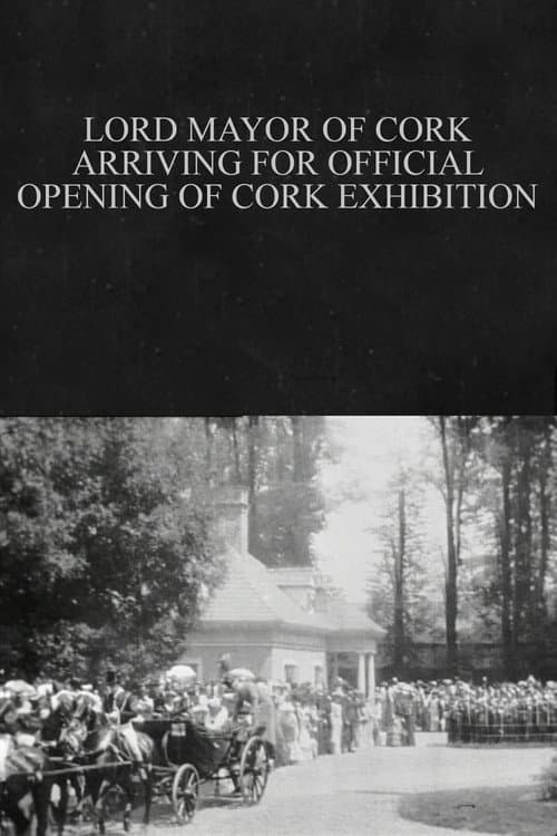 Poster for Lord Mayor of Cork Arriving for Official Opening of Cork Exhibition