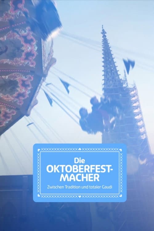 Poster for Die Oktoberfest-Macher - Zwischen Tradition und totaler Gaudi