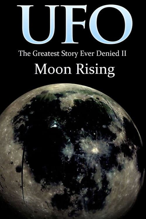 Poster for UFO: The Greatest Story Ever Denied II: Moon Rising