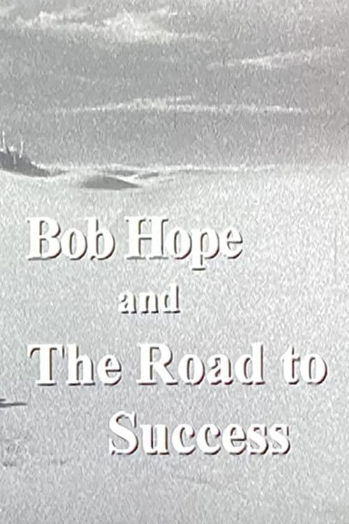 Постер до фільму «Bob Hope and the Road to Success»