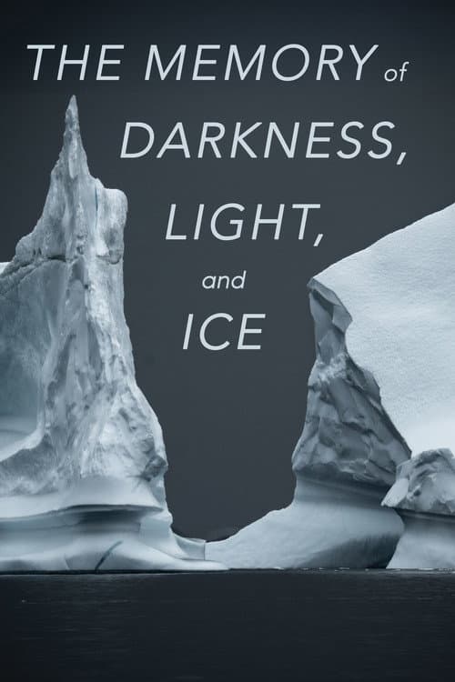 Poster for The Memory of Darkness, Light, and Ice