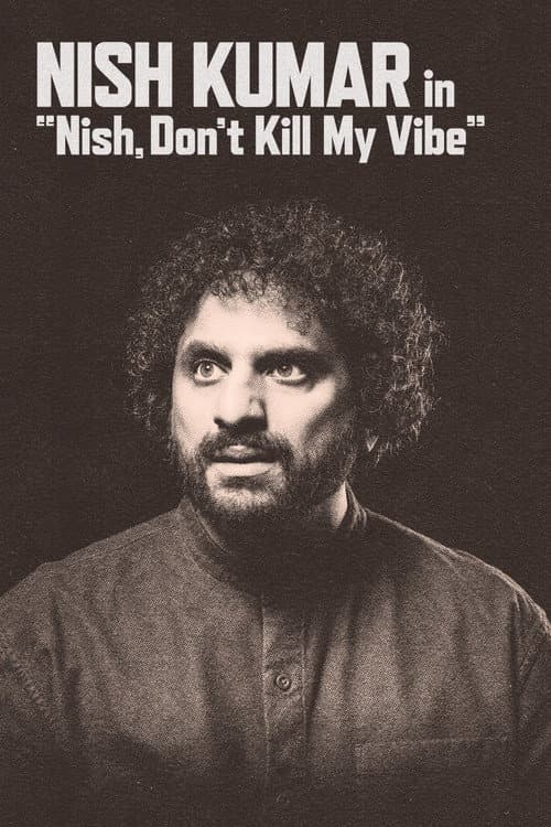 Poster for Nish Kumar: Nish, Don't Kill My Vibe