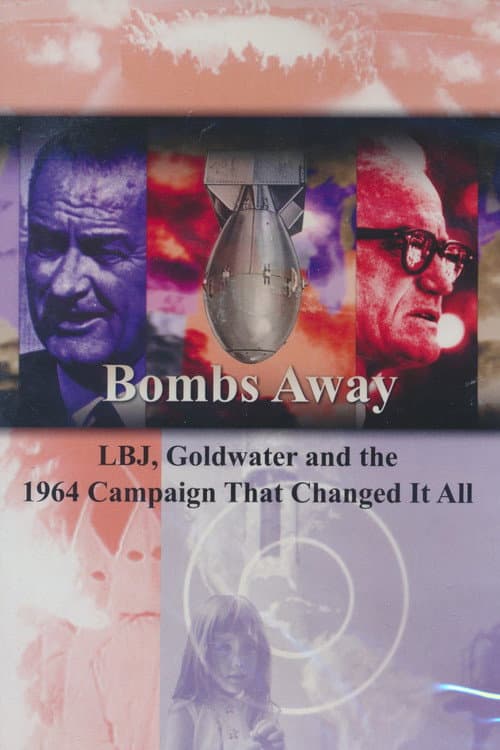 Poster for Bombs Away: LBJ, Goldwater and the 1964 Campaign That Changed It All
