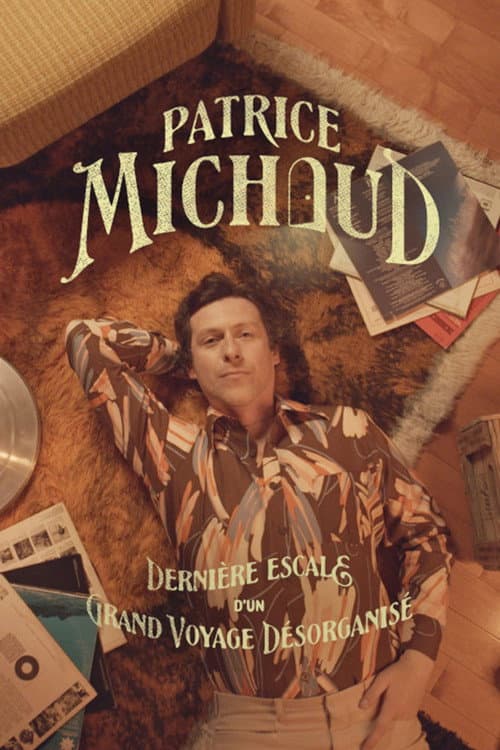 Poster for Patrice Michaud: Dernière escale d’un grand voyage désorganisé