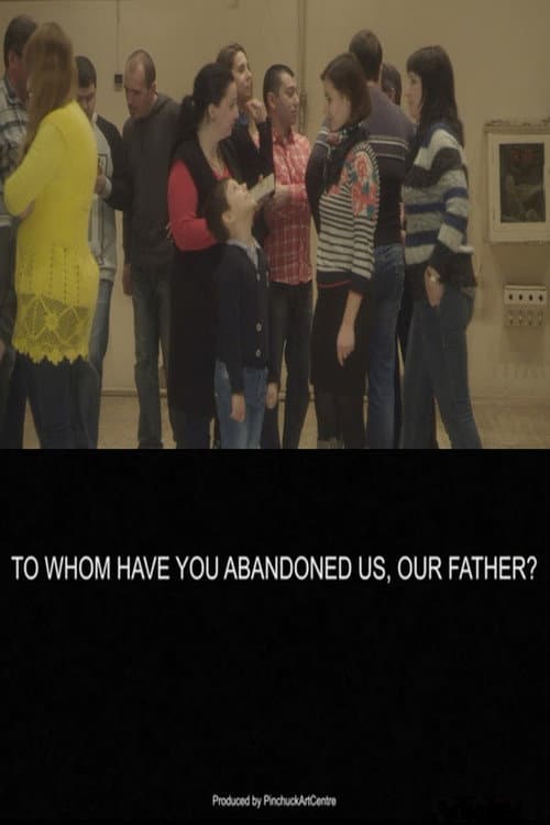 Poster for To Whom Have You Abandoned Us, Our Father?