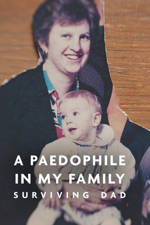 Poster for A Paedophile in My Family: Surviving Dad