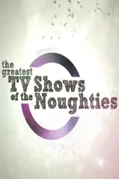 Постер до фільму «The Greatest TV Shows of the Noughties»