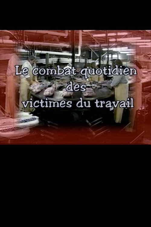 Poster for Le combat quotidien des victimes du travail