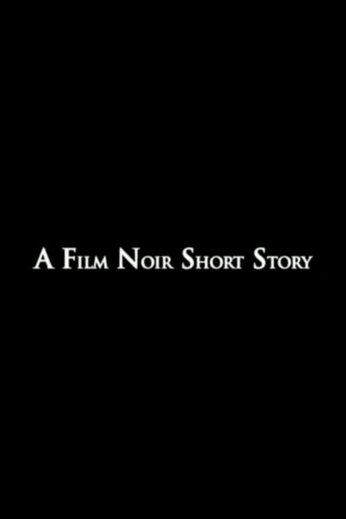 Poster for A Film Noir Short Story
