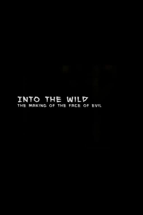 Poster for Into the Wild: The Making of The Face of Evil
