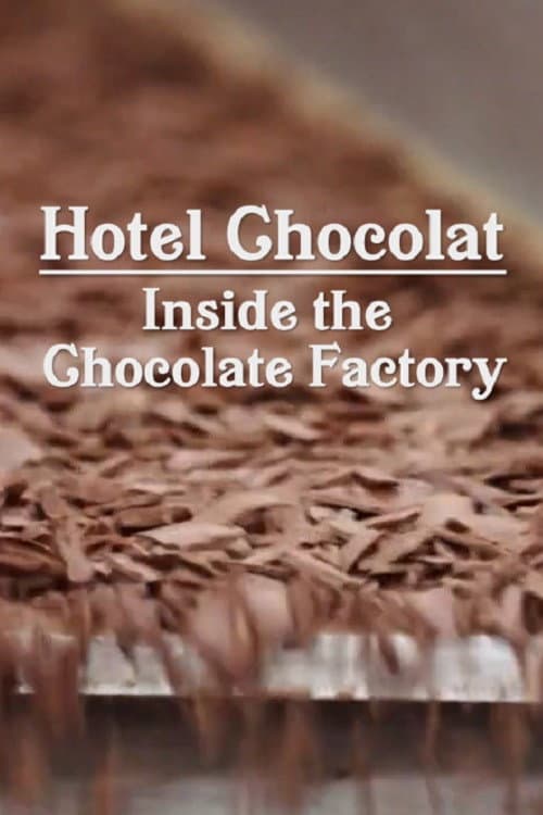 Poster for Hotel Chocolat: Inside the Chocolate Factory