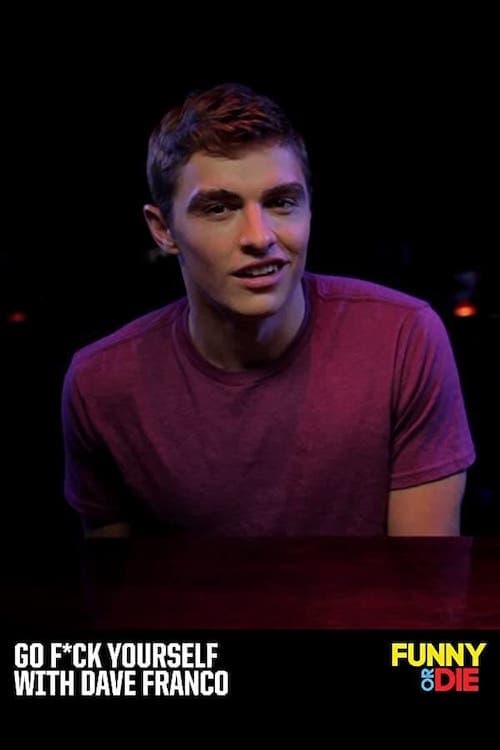 Poster for Go F*ck Yourself with Dave Franco