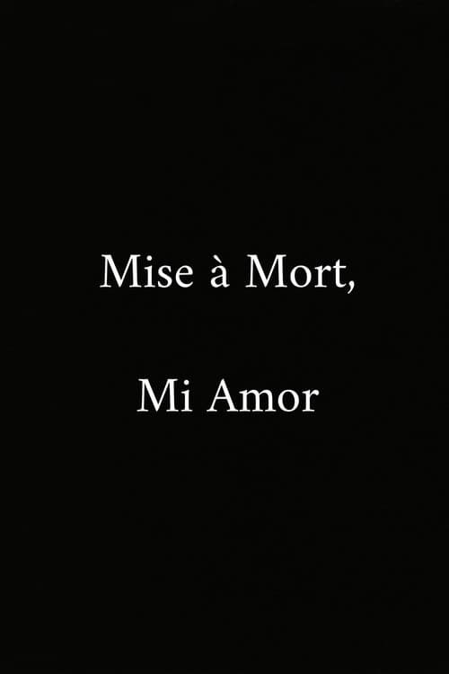 Poster for Mise à Mort, Mi Amor