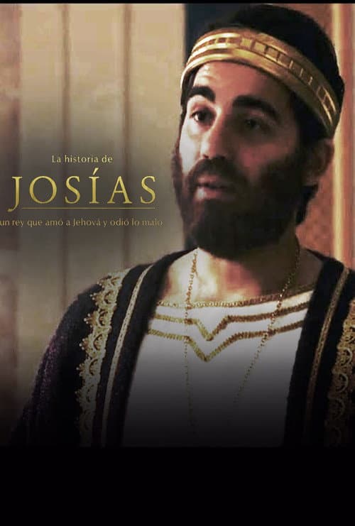 Poster for La historia de Josías, un rey que amó a Jehová y odió lo malo