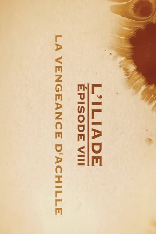 Poster for La vengeance d'Achille - L'Iliade Épisode 8 - Les grands mythes