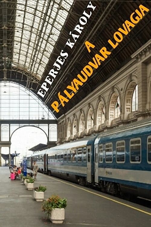 Poster for A pályaudvar lovagja