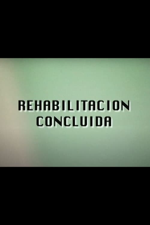 Poster for Rehabilitación Concluida