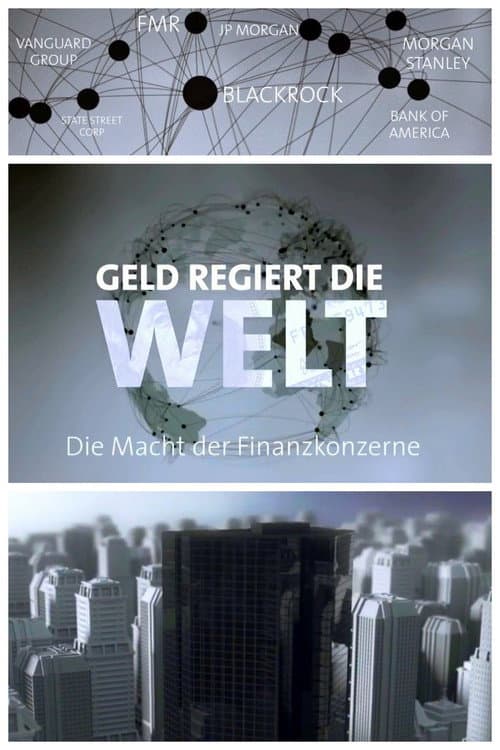 Постер до фільму «Geld regiert die Welt – Die Macht der Finanzkonzerne»
