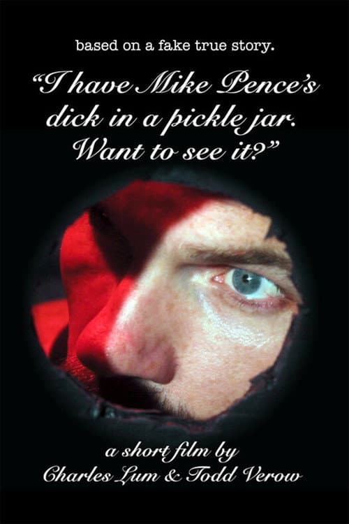 Постер до фільму «I Have Mike Pence's Dick in a Pickle Jar. Want to See It?»