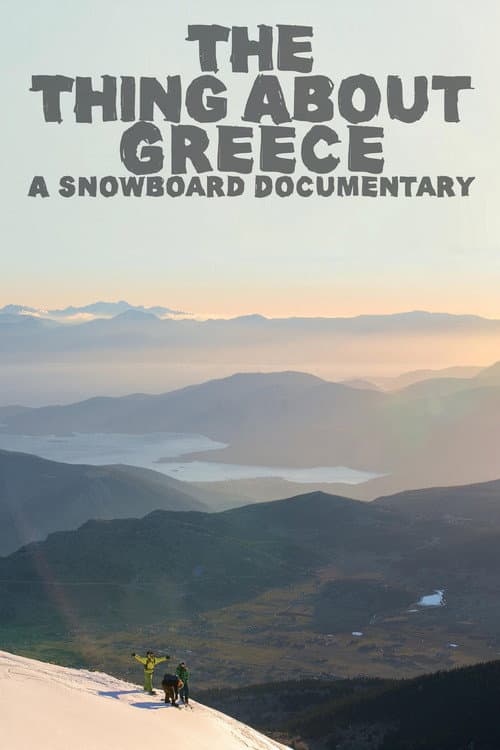Poster for The Thing About Greece... A Snowboard Documentary
