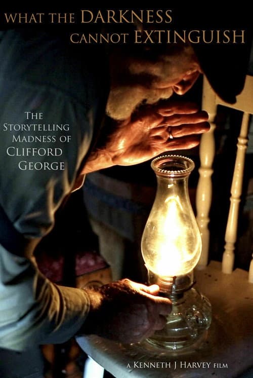 Постер до фільму «What the Darkness Cannot Extinguish: The Storytelling Madness of Clifford George»