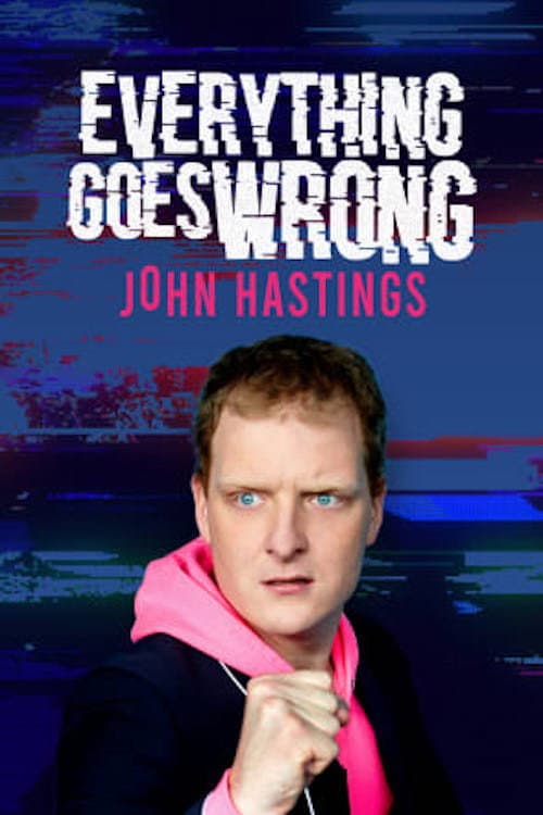 Poster for John Hastings: Everything Goes Wrong