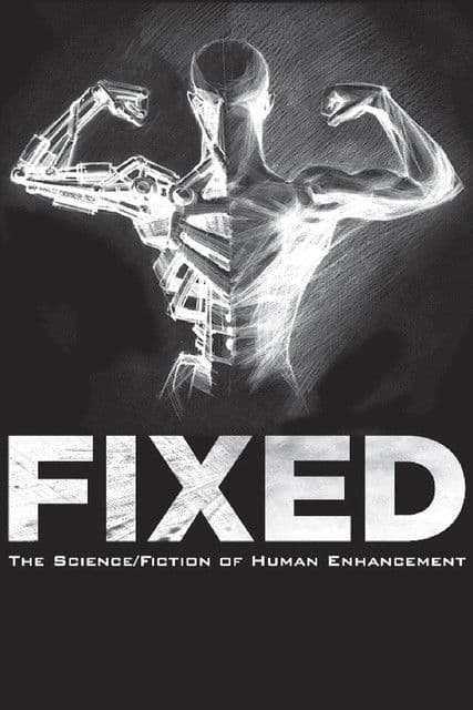 Poster for Fixed: The Science/Fiction of Human Enhancement