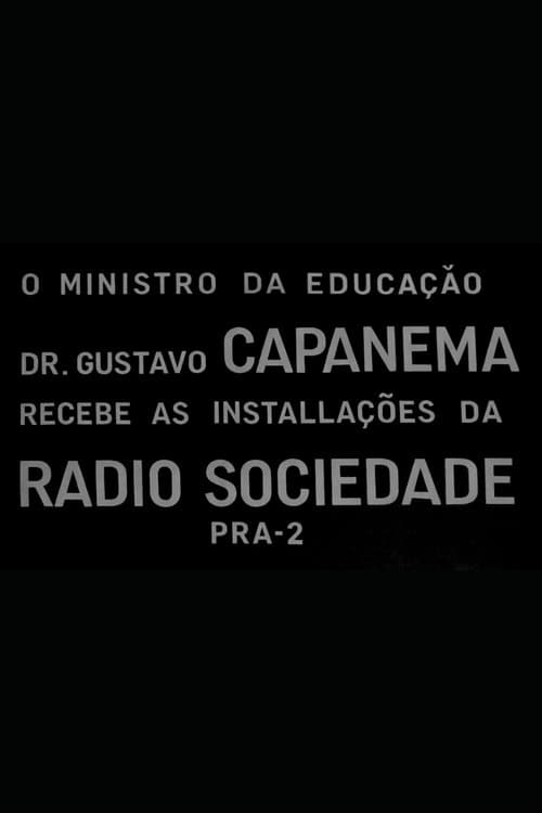 Постер до фільму «O Ministro da Educação Dr. Gustavo Capanema Recebe as Instalações da Radio Sociedade»