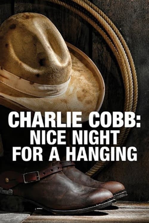 Poster for Charlie Cobb: Nice Night for a Hanging
