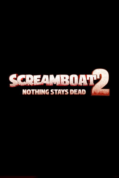 Poster for Screamboat 2: Nothing Stays Dead