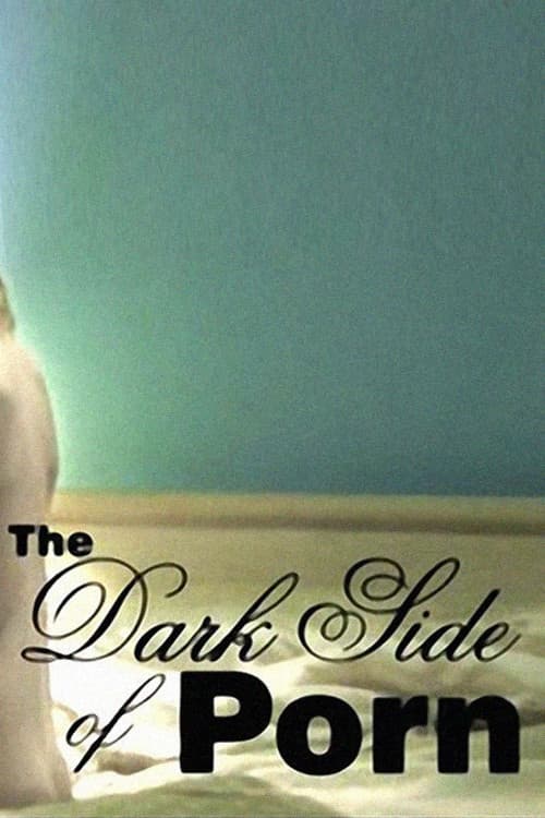 Poster for The Dark Side of Porn: Does Snuff Exist?