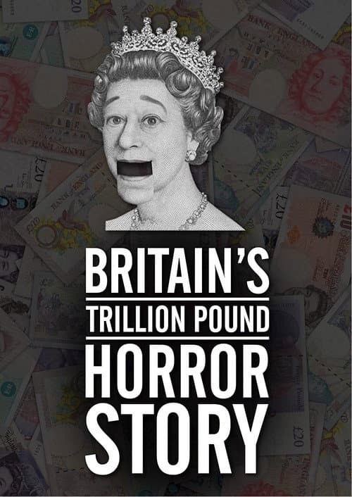 Poster for Britain's Trillion Pound Horror Story