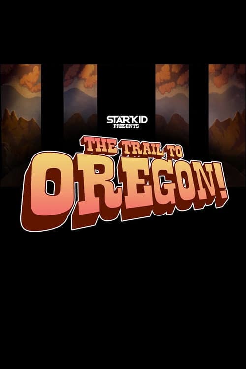 Poster for The Trail to Oregon!