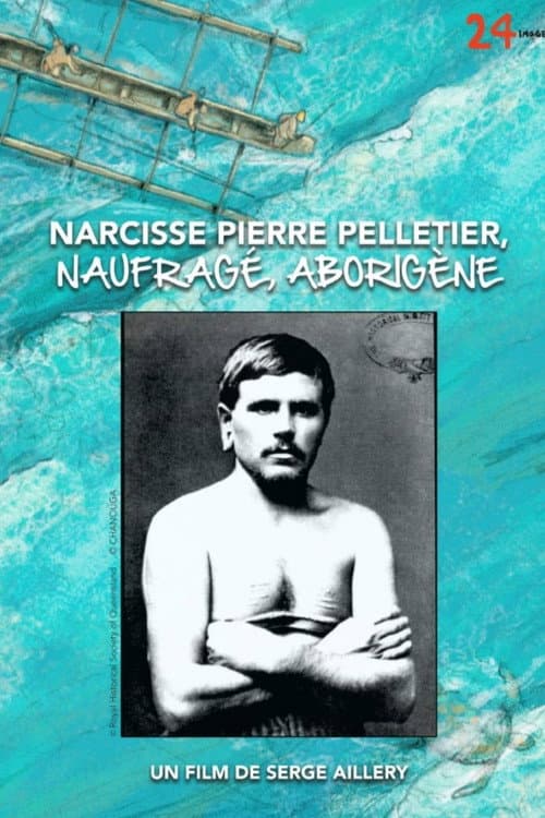 Poster for Narcisse Pierre Pelletier, aborigène, naufragé
