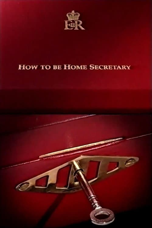 Poster for How to Be Home Secretary