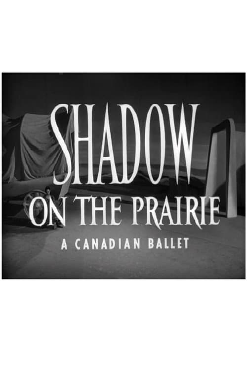 Poster for Shadow on the Prairie (A Canadian Ballet)