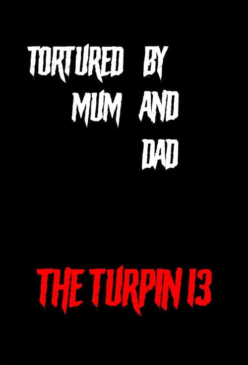 Poster for Tortured by Mum and Dad? - The Turpin 13