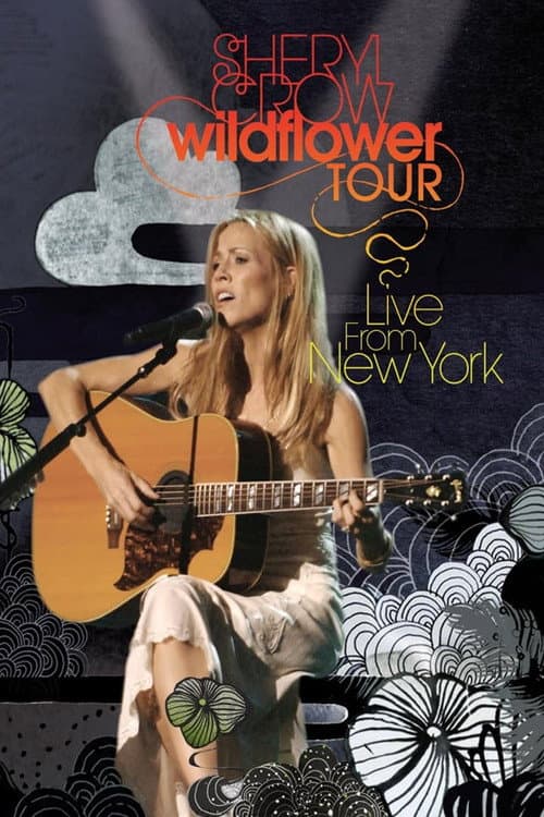 Постер до фільму «Sheryl Crow: Wildflower Tour from New York»