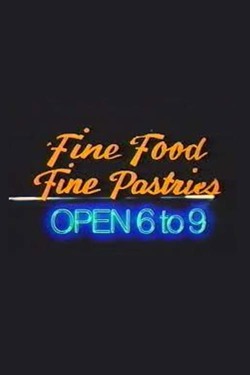 Poster for Fine Food, Fine Pastries, Open 6 to 9