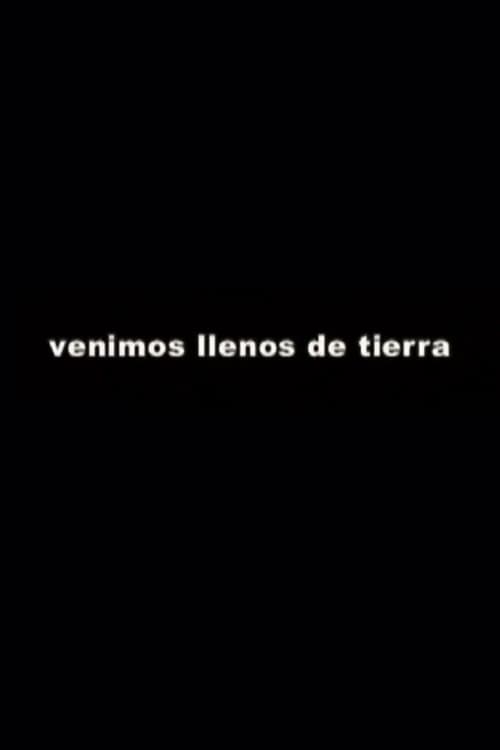 Poster for Venimos llenos de tierra