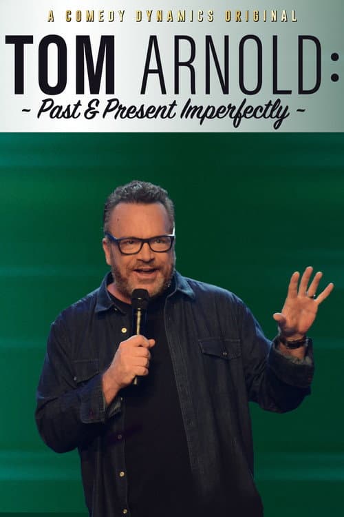Poster for Tom Arnold: Past & Present Imperfectly