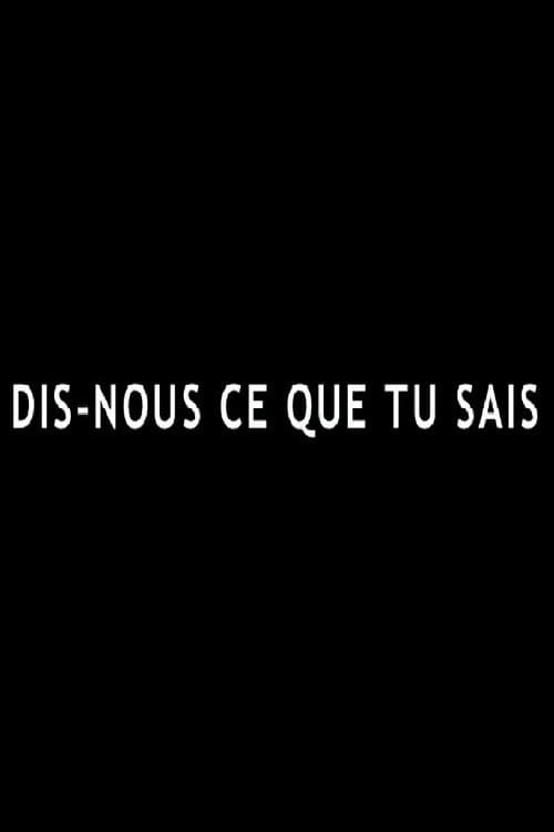 Poster for Dis-nous ce que tu sais