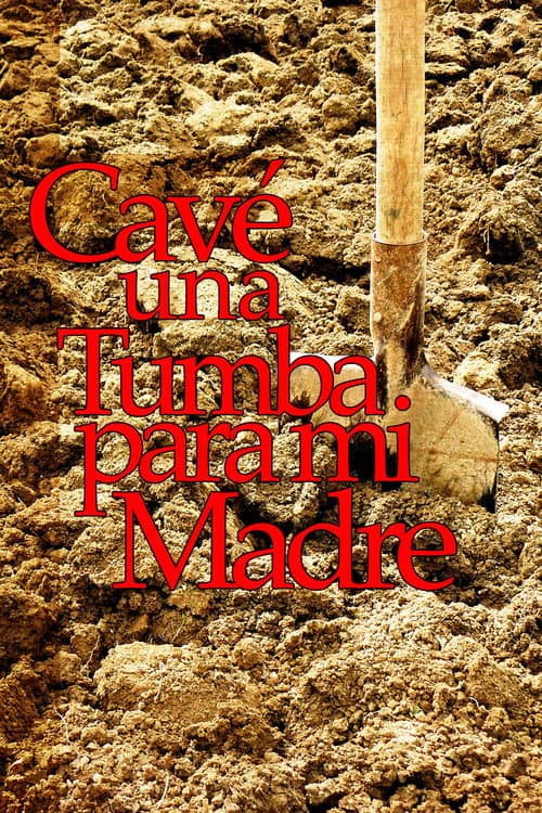Poster for Cavé una tumba para mi madre