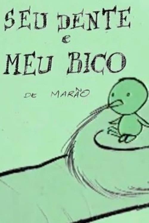 Poster for Seu Dente e Meu Bico