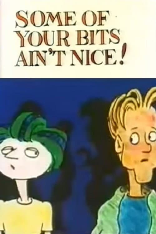 Poster for Some of Your Bits Ain't Nice!