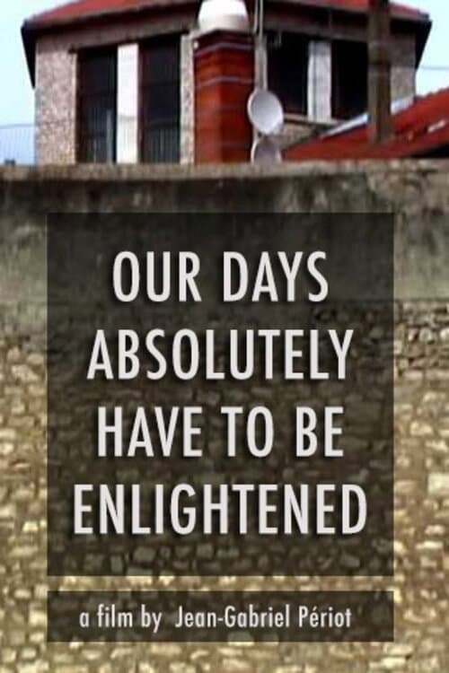 Poster for Our Days, Absolutely, Have to Be Enlightened